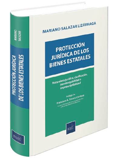 PROTECCIÓN JURÍDICA DE LOS BIENES ESTATALES. Naturaleza jurídica, clasificación, inembargabilidad e imprescriptibilidad