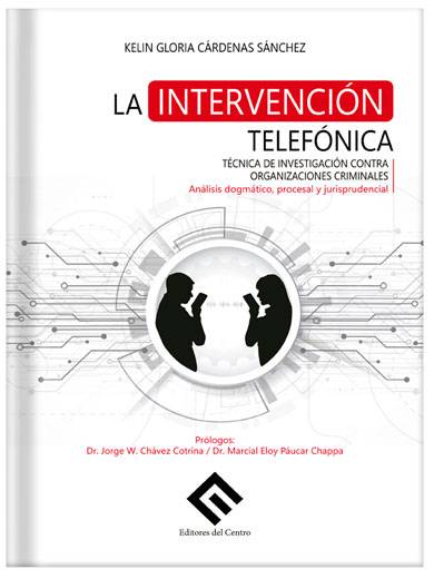 LA INTERVENCIÓN TELEFÓNICA. Técnica de investigación contra organizaciones criminales