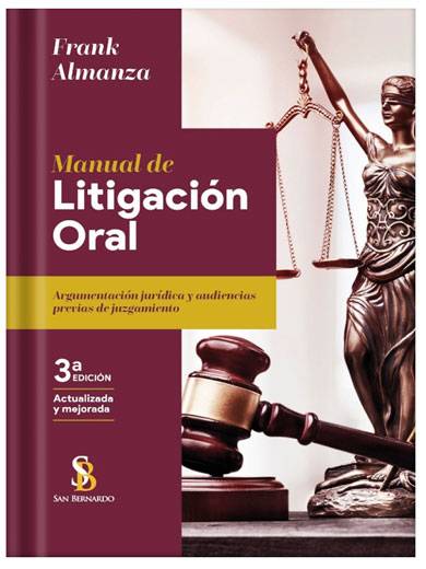 MANUAL DE LITIGACIÓN ORAL. Argumentación jurídica y audiencias previas de juzgamiento