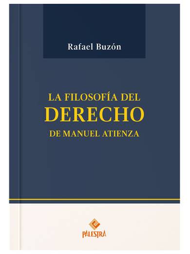 LA FILOSOFÍA DEL DERECHO DE MANUEL ATIENZA
