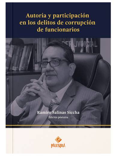 AUTORÍA Y PARTICIPACIÓN EN LOS DELITOS DE CORRUPCIÓN DE FUNCIONARIOS (2da. Edición actualizada) AUTORÍA Y PARTICIPACIÓN EN LOS DELITOS DE CORRUPCIÓN DE FUNCIONARIOS (2da. Edición actualizada)