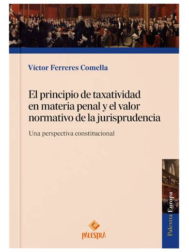 EL PRINCIPIO DE TAXATIVIDAD EN MATERIA PENAL Y EL VALOR NORMATIVO DE LA JURISPRUDENCIA