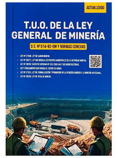 T.U.O. DE LA LEY GENERAL DE MINERÍA (D.S. N°014-92-EM Y NORMAS CONEXAS)