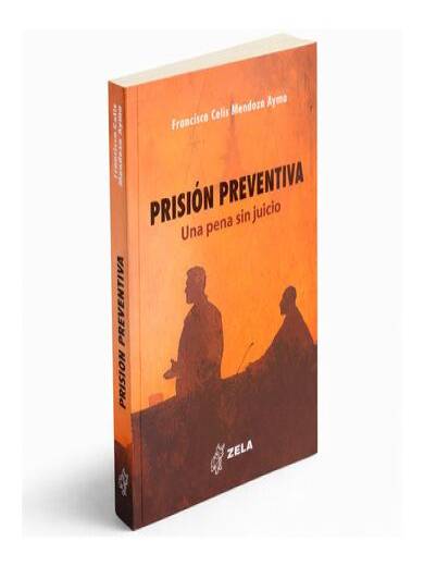 PRISIÓN PREVENTIVA. Una pena sin juicio