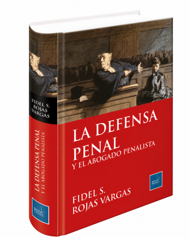 LA DEFENSA PENAL Y EL ABOGADO PENALISTA -Fidel Rojas - Vende Librería Legales