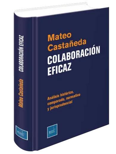 COLABORACIÓN EFICAZ. ANÁLISIS HISTÓRICO, COMPARADO, NORMATIVO Y JURISPRUDENCIAL