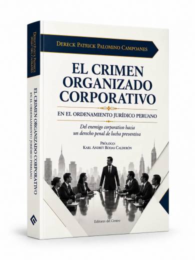 EL CRIMEN ORGANIZADO CORPORATIVO EN EL ORDENAMIENTO JURÍDICO PERUANO
