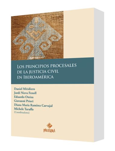 LOS PRINCIPIOS PROCESALES DE LA JUSTICIA CIVIL EN IBEROAMÉRICA LOS PRINCIPIOS PROCESALES DE LA JUSTICIA CIVIL EN IBEROAMÉRICA
