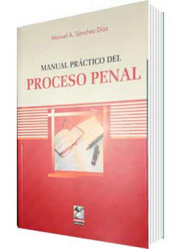 MANUAL PRÁCTICO DEL PROCESO PENAL..