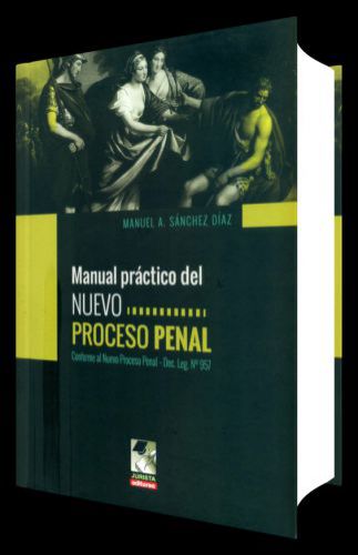 MANUAL PRÁCTICO DEL NUEVO PROCESO PENAL MANUAL PRÁCTICO DEL NUEVO PROCESO PENAL