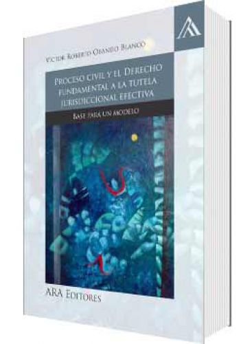 PROCESO CIVIL Y EL DERECHO FUNDAMENTAL A LA TUTELA JURISDICCIONAL EFECTIVA PROCESO CIVIL Y EL DERECHO FUNDAMENTAL A LA TUTELA JURISDICCIONAL EFECTIVA