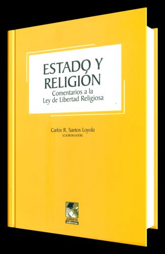 ESTADO Y RELIGIÓN - comentarios a la ley de libertad religiosa ESTADO Y RELIGIÓN - comentarios a la ley de libertad religiosa