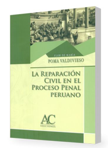 La  Reparación Civil  en el Proceso Penal Peruano La  Reparación Civil  en el Proceso Penal Peruano
