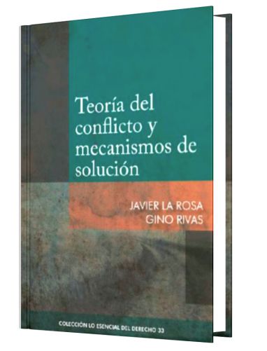 TEORÍA DEL CONFLICTO Y MECANISMOS DE SOLUCIÓN - Tomo 33  Lo Esencial del Derecho