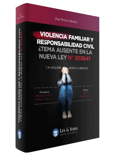 Violencia Familiar y Responsabilidad Civil ¿Tema Ausente En La Nueva Ley N°30364? Violencia Familiar y Responsabilidad Civil ¿Tema Ausente En La Nueva Ley N°30364?