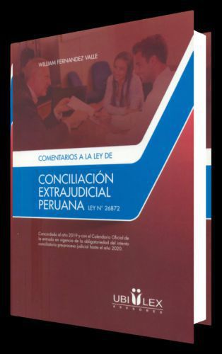 COMENTARIOS A LA LEY DE CONCILIACIÓN EXTRAJUDICIAL PERUANA - LEY N° 26872 COMENTARIOS A LA LEY DE CONCILIACIÓN EXTRAJUDICIAL PERUANA - LEY N° 26872